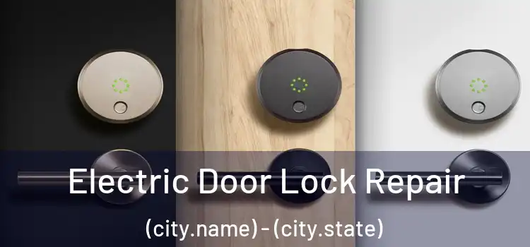 Electric Door Lock Repair (city.name) - (city.state)